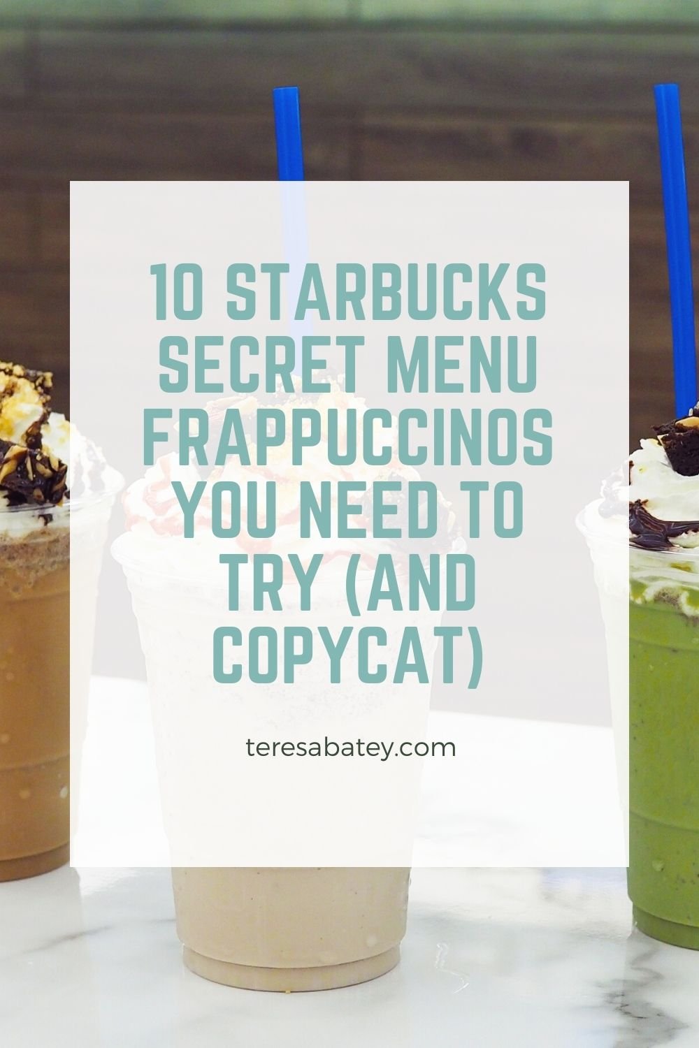 Starbucks Secret Menu Frappuccinos You Need To Try (and copycat)