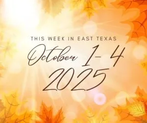 This week in East Texas Events - October 1-4 2025