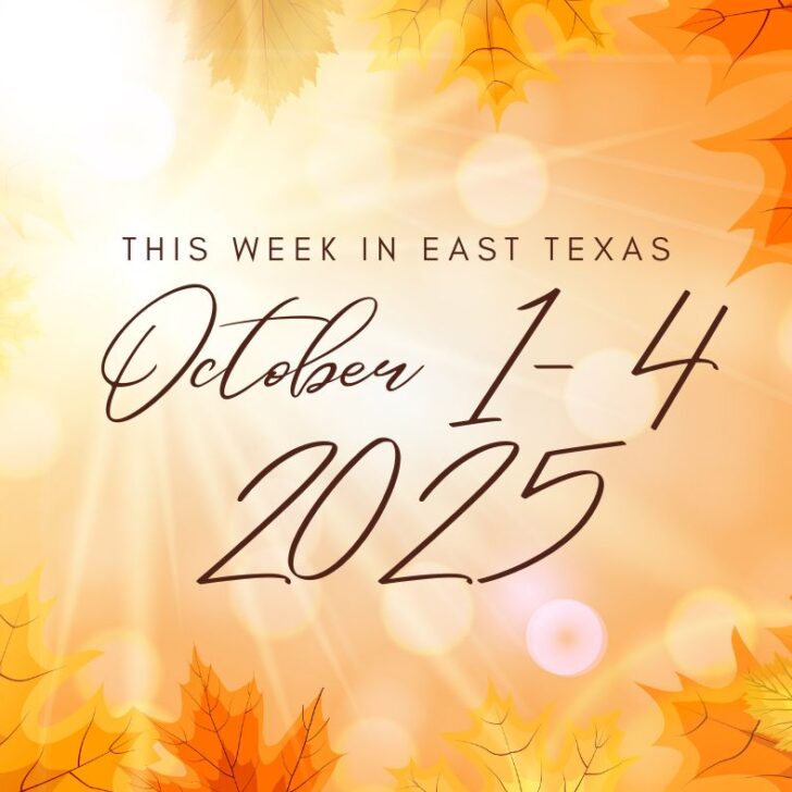 This week in East Texas Events - October 1-4 2025