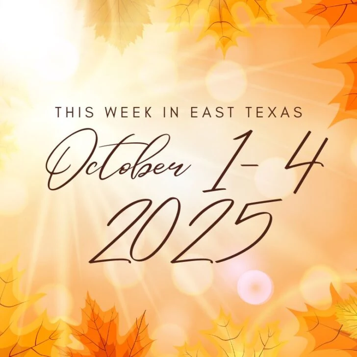 This week in East Texas Events - October 1-4 2025