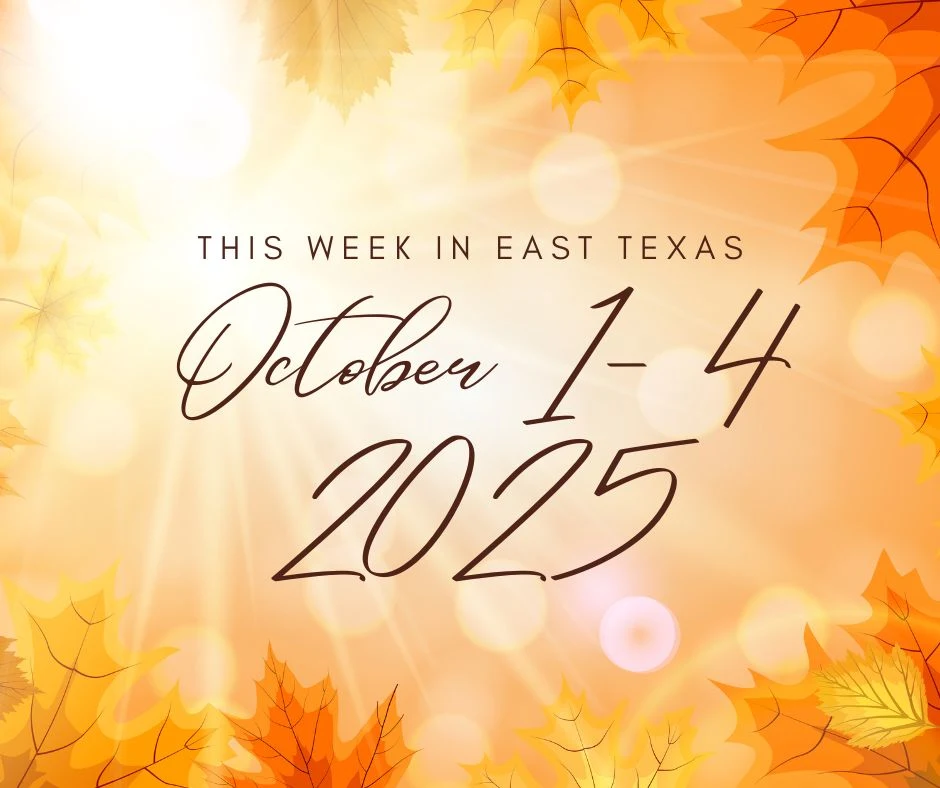 This week in East Texas Events - October 1-4 2025