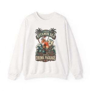 Crewneck Sweatshirt — "Need Vitamin Sea and a Drink Package" Tropical Beach Graphic