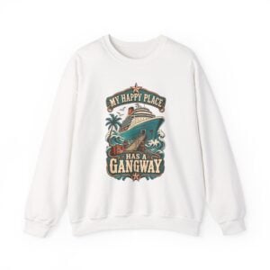 Crewneck Sweatshirt — "My Happy Place Has a Gangway" Cruise Vacation Sweater