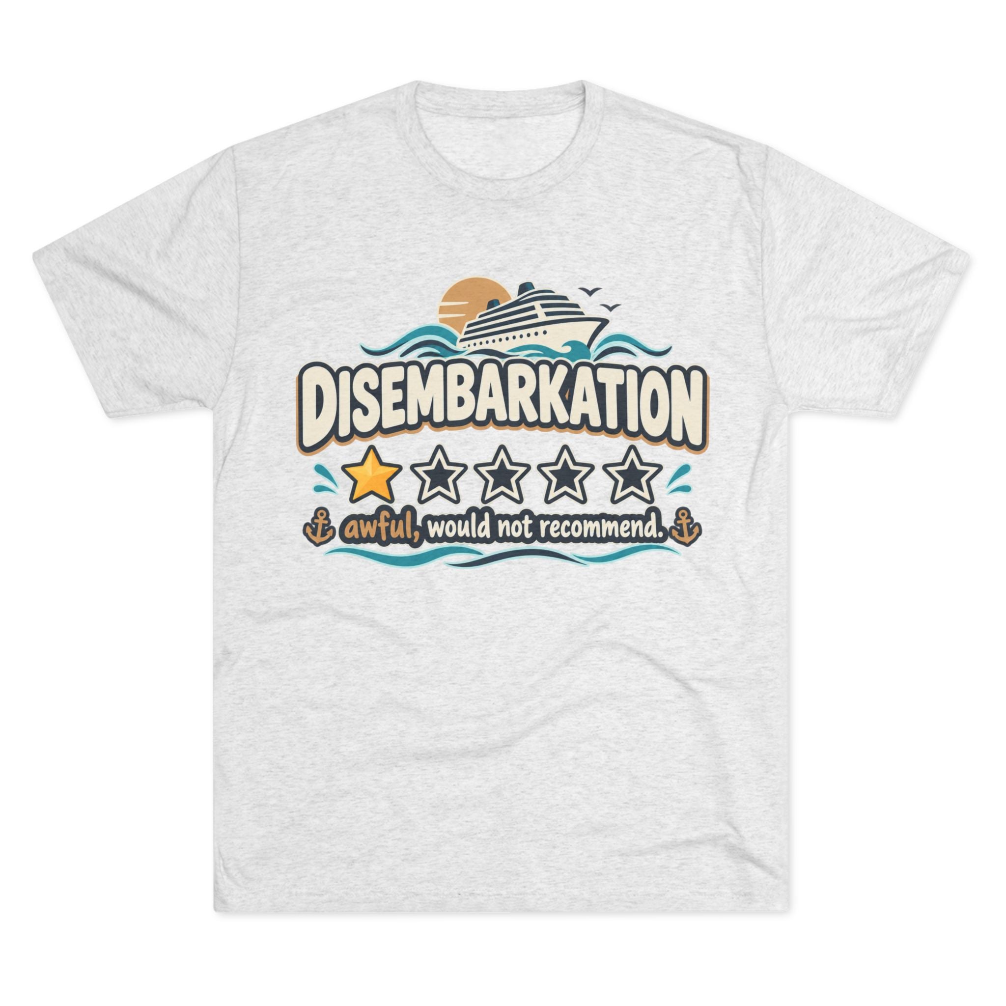 Disembarkation Cruise Tee — "Disembarkation: awful, would not recommend" Novelty Travel Shirt