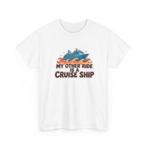 Cruise Ship Tee - "My Other Ride Is A Cruise Ship" Graphic T-Shirt